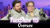Overuse | FauxShow 115