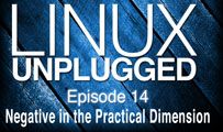 Negative in the Practical Dimension | LINUX Unplugged 14