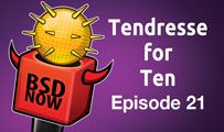 Tendresse for Ten | BSD Now 21