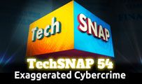 Exaggerated Cybercrime | TechSNAP 54