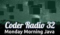 Monday Morning Java | CR 32