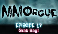 Grab Bag! | MMOrgue 17