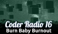 Burn Baby Burnout | CR 16