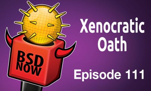 Xenocratic Oath | BSD Now 111