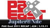 PAX East 2011 RECAP | J@N | 3.15.11