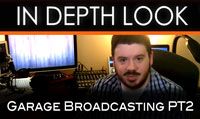 Garage Broadcasting PT2 | In Depth Look
