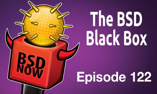 The BSD Black Box | BSD Now 122