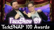TechSNAP 100 Awards | FauxShow 137