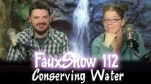 Conserving Water | FauxShow 112