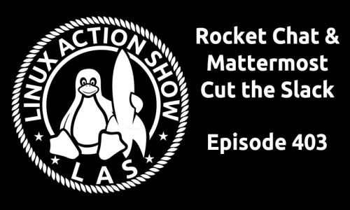 Rocket Chat & Mattermost Cut the Slack | LAS 403