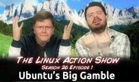 Ubuntu’s Big Gamble | LAS | s26e01