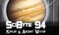 Kepler & Ancient Water | SciByte 94