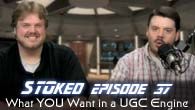 What YOU Want in a UGC Engine | STOked 37
