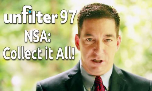 NSA: Collect it All! | Unfilter 97