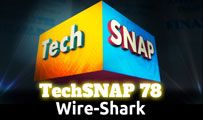 Wire-Shark | TechSNAP 78