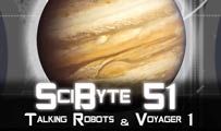 Talking Robots & Voyager 1 | SciByte 51