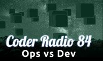 Ops vs Dev | CR 84