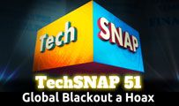 Global Blackout a Hoax | TechSNAP 51