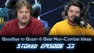 Goodbye to Gozer & Best Non-Combat Ideas | STOked 33