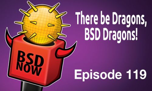 There be Dragons, BSD Dragons! | BSD Now 119