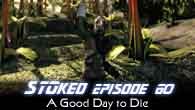 A Good Day To Die | STOked 60